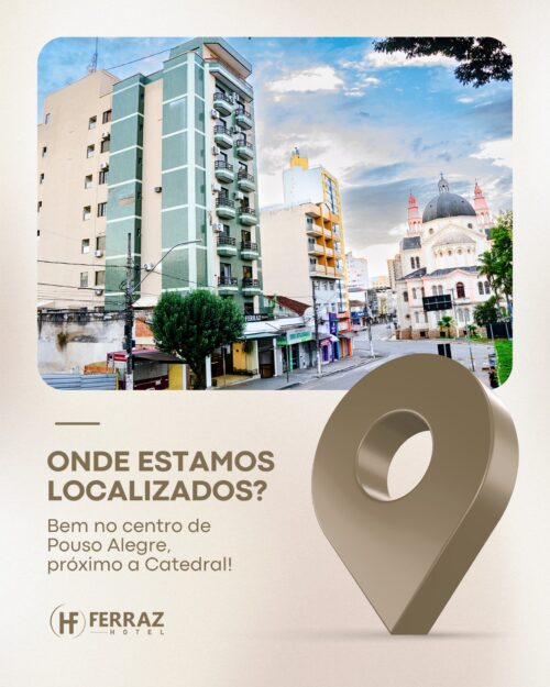 Localização estratégica Hotel Ferraz em Pouso Alegre no centro da cidade